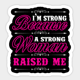 I'm Strong Because A Strong Woman Raised Me Shirt Gift Tee Sticker